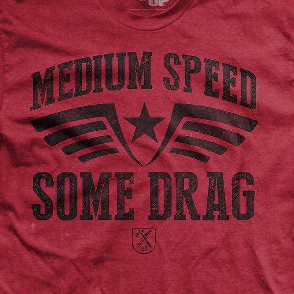 Medium Speed Some Drag T-Shirt