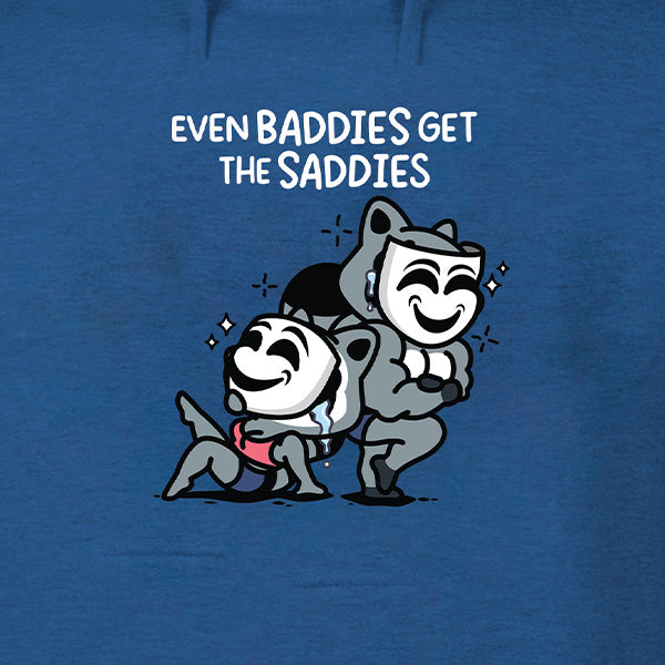 Even Baddies Get The Saddies Hoodie