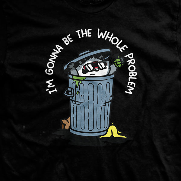 I'm Gonna Be the Whole Problem T-Shirt