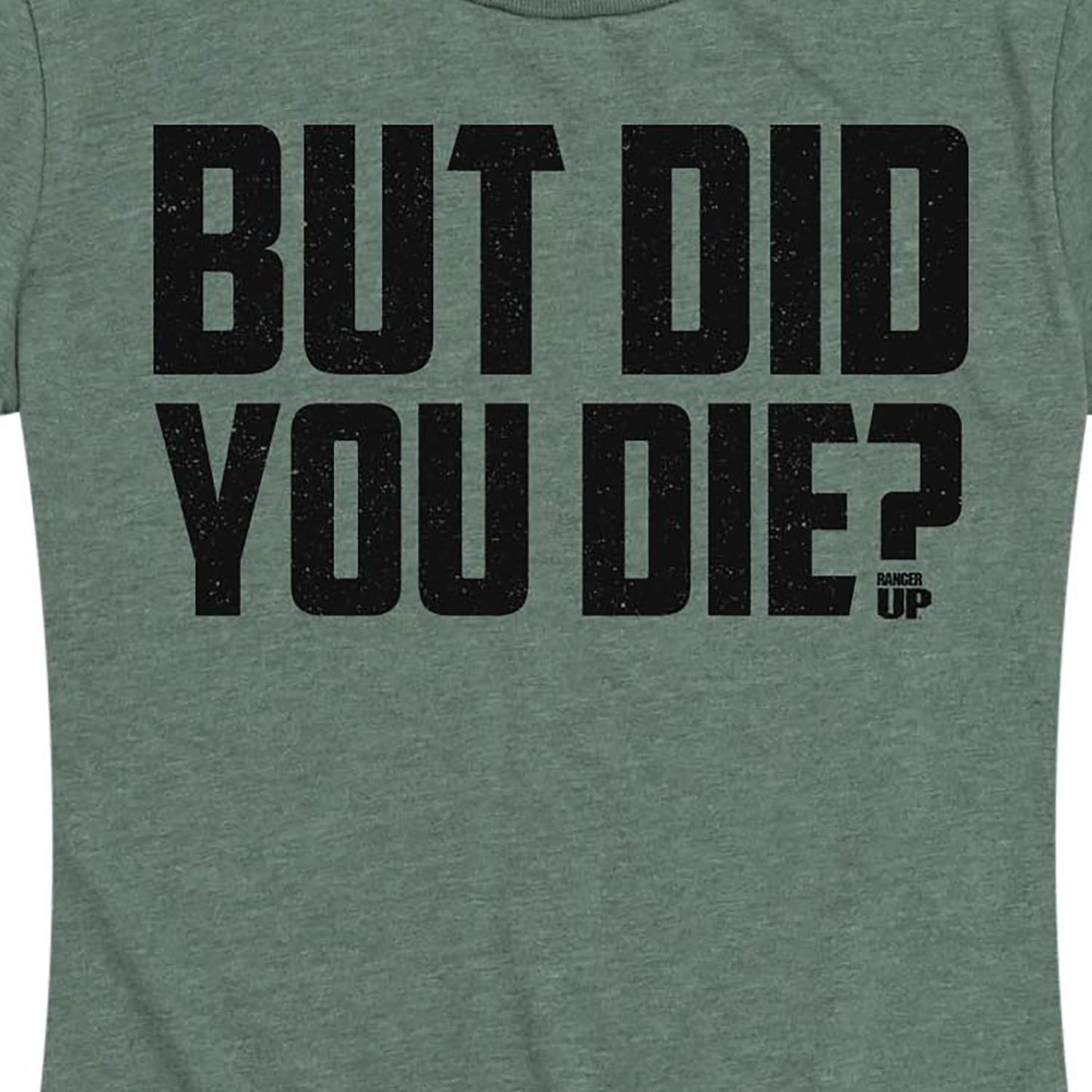 Women's But Did You Die Tee