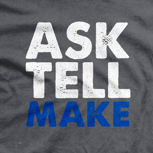 Ask Tell Make T-Shirt