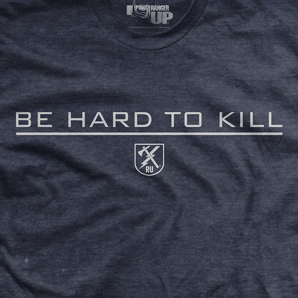 Be Hard to Kill T-Shirt