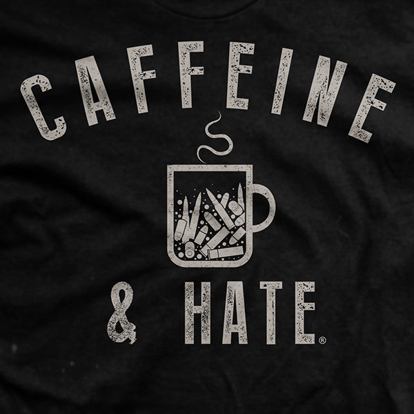 Bullets Caffeine and Hate T-Shirt