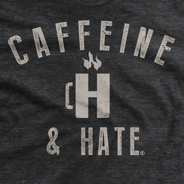 Caffeine and Hate: Cup of H T-Shirt