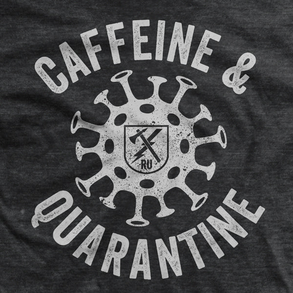 Caffeine and Quarantine T-Shirt