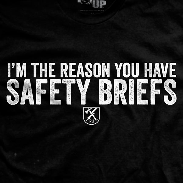 I'm the Reason You Have Safety Briefs T-Shirt