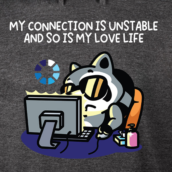 My Connection Is Unstable Hoodie