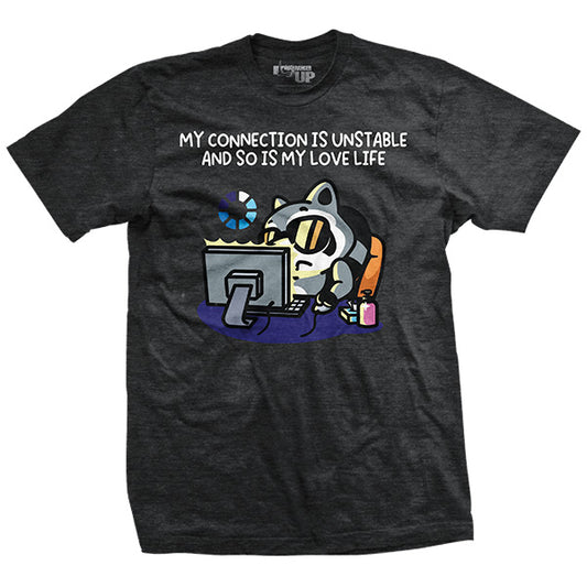 My Connection Is Unstable T-Shirt