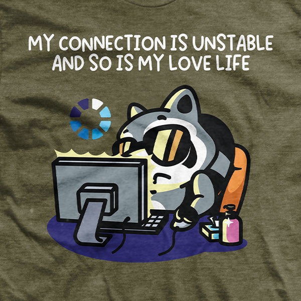 My Connection Is Unstable T-Shirt