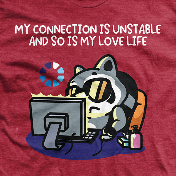 My Connection Is Unstable T-Shirt