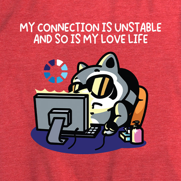My Connection Is Unstable Tee
