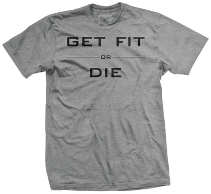 Get Fit or Die Hard to Kill T-Shirt