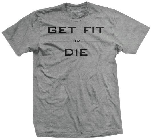 Get Fit or Die Hard to Kill T-Shirt