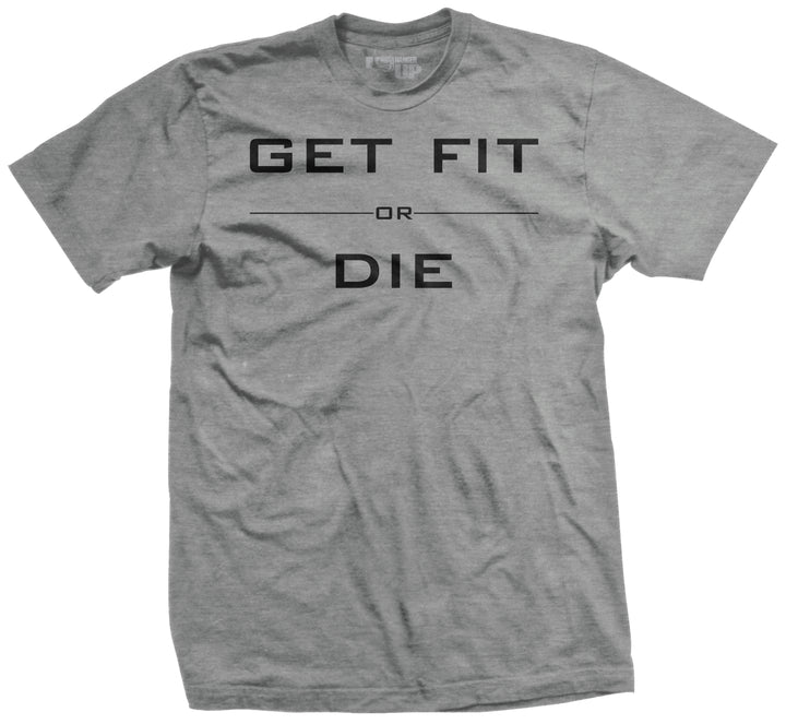 Get Fit or Die Hard to Kill T-Shirt