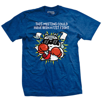 This Meeting Could Have Been a Fist Fight T-Shirt