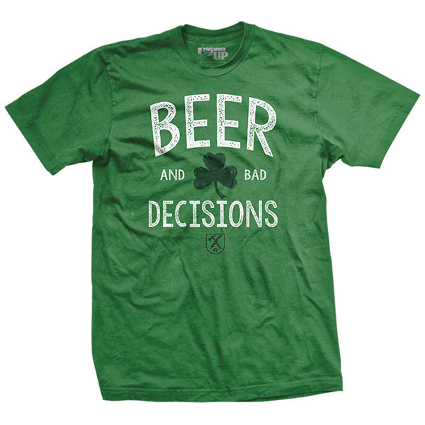 Beer and Bad Decisions Shamrock Green T-Shirt