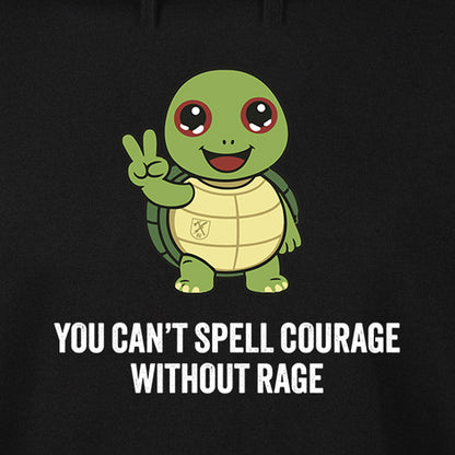 Can't Spell Courage without Rage Hoodie