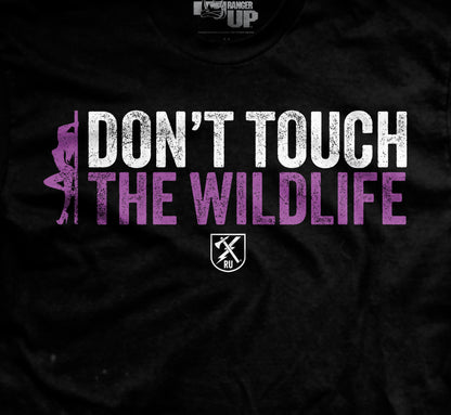 Don't Touch the Wildlife Stripper T-Shirt