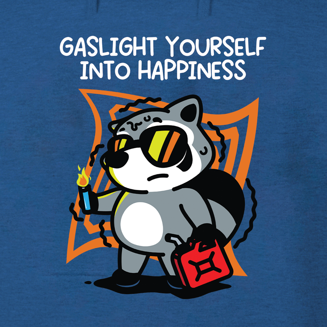 Gaslight Yourself into Happiness Hoodie