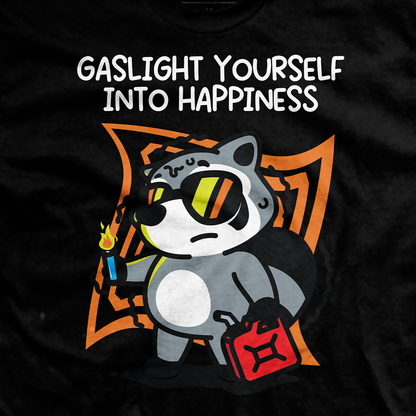 Gaslight Yourself Into Happiness T-Shirt
