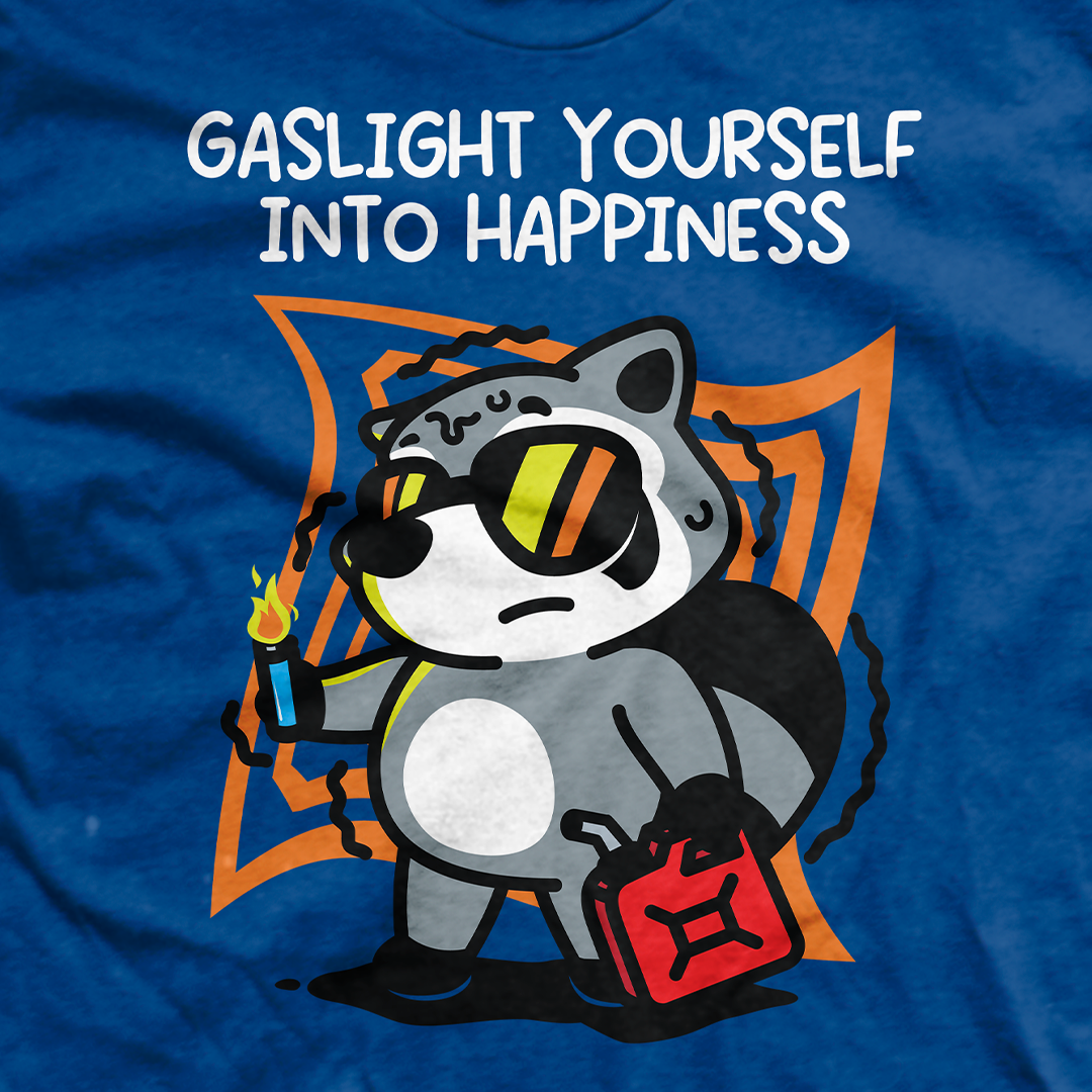 Gaslight Yourself Into Happiness T-Shirt