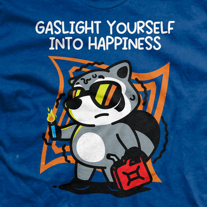 Gaslight Yourself Into Happiness T-Shirt