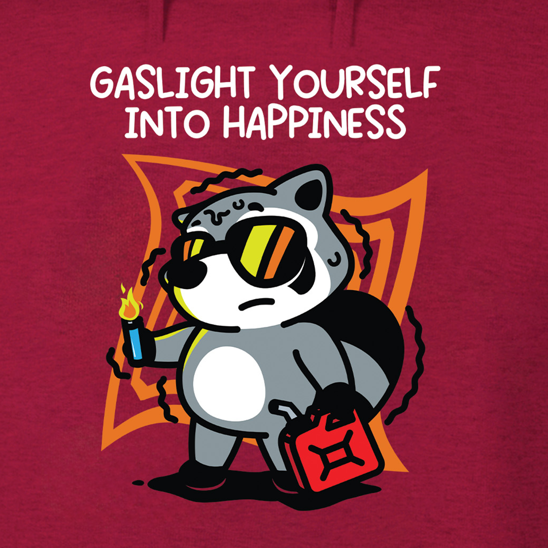 Gaslight Yourself into Happiness Hoodie