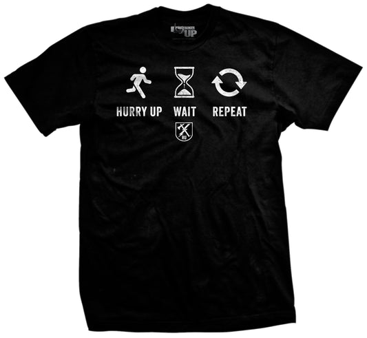Hurry Up and Wait T-Shirt