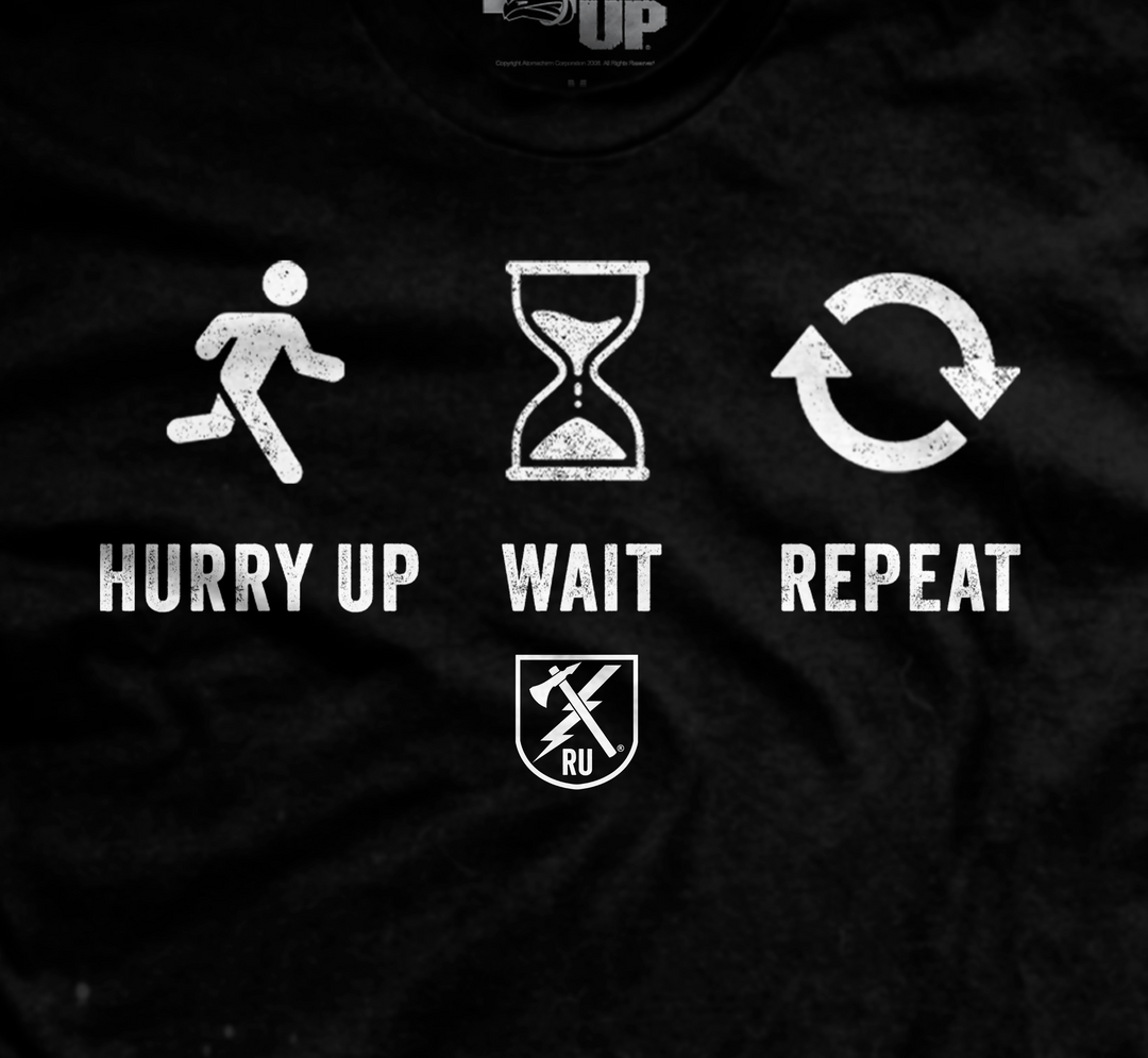 Hurry Up and Wait T-Shirt