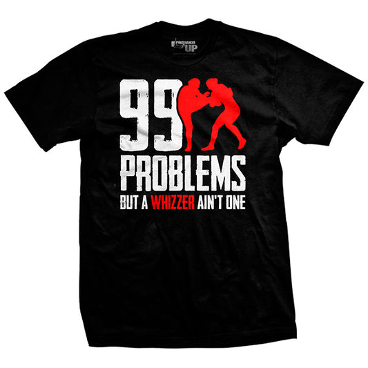 I Got 99 Problems Whizzer T-Shirt