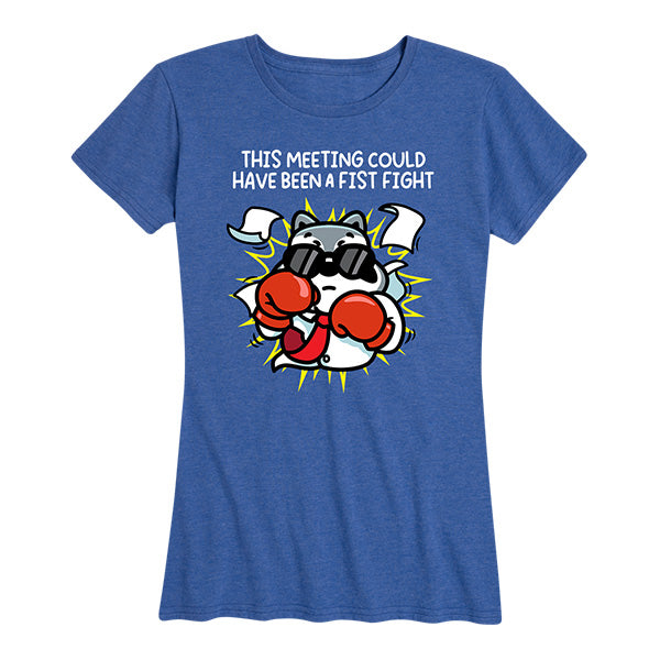 Womens This Meeting Could Have Been A Fist Fight Tee