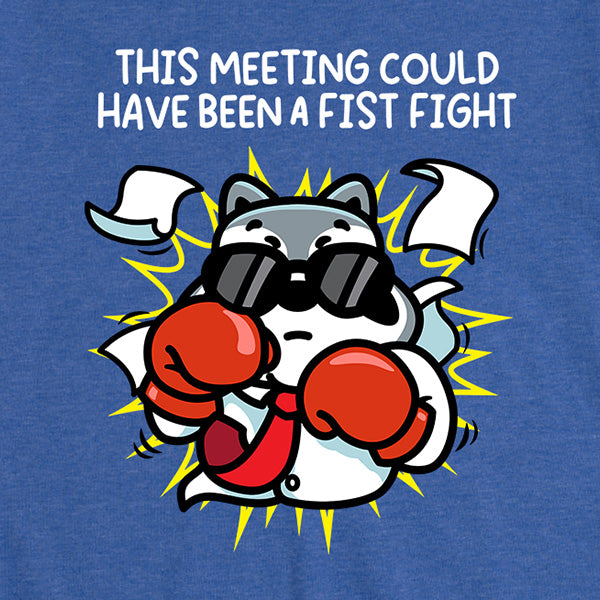 Womens This Meeting Could Have Been A Fist Fight Tee