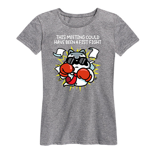 Womens This Meeting Could Have Been A Fist Fight Tee