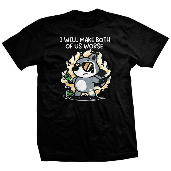 Make both of us worse T-Shirt