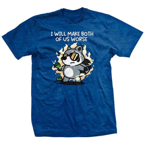Make both of us worse T-Shirt