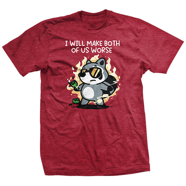 Make both of us worse T-Shirt