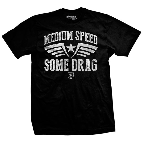 Medium Speed Some Drag T-Shirt