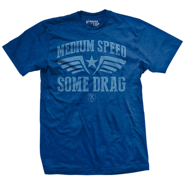 Medium Speed Some Drag T-Shirt
