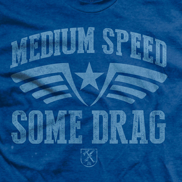 Medium Speed Some Drag T-Shirt