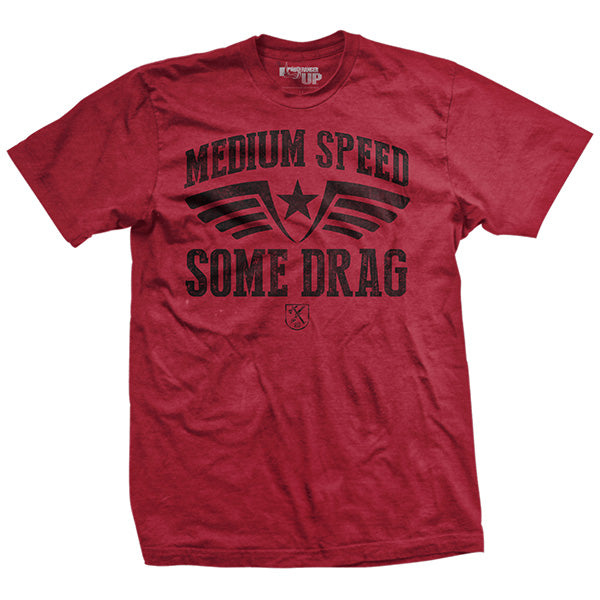 Medium Speed Some Drag T-Shirt