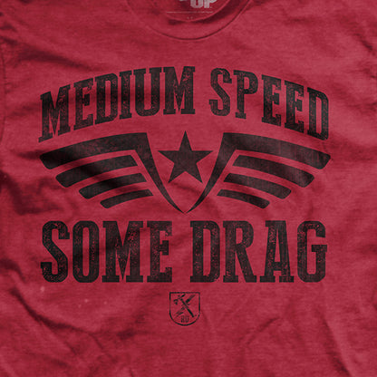 Medium Speed Some Drag T-Shirt