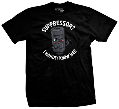 Suppressor I Hardly Know Her T-Shirt