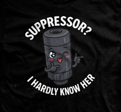 Suppressor I Hardly Know Her T-Shirt