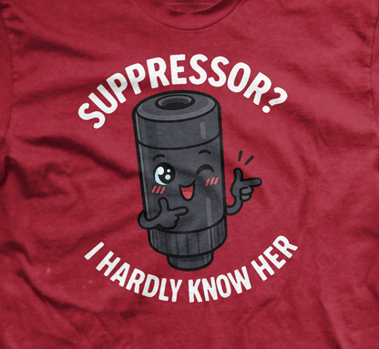Suppressor I Hardly Know Her T-Shirt