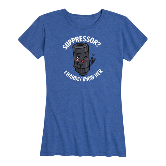Womens Suppressor I Hardly Know Her Tee