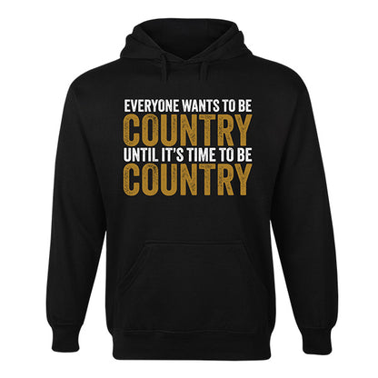 Everyone Wants To Be Country Hoodie