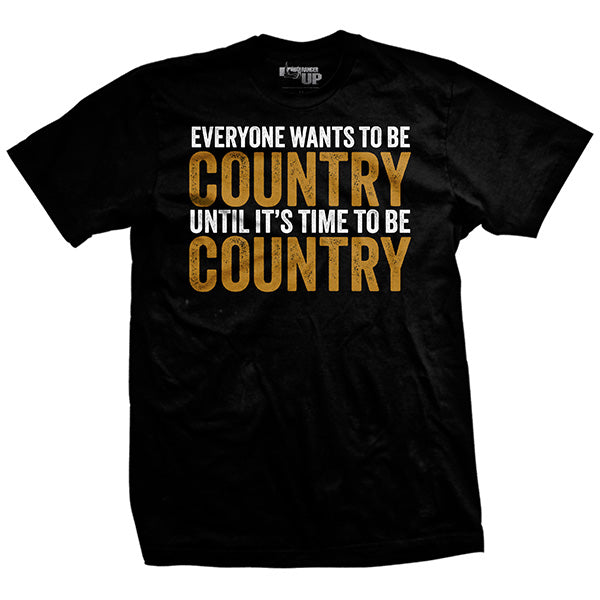 EveryoneWantsToBeCountry (Bold) T-Shirt