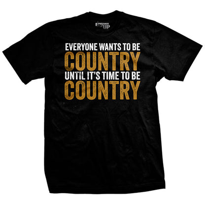 EveryoneWantsToBeCountry (Bold) T-Shirt