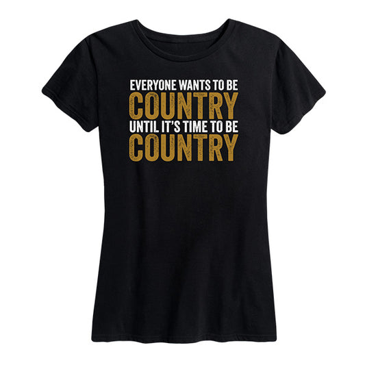EveryoneWantsToBeCountry(Bold)Women's LADIES SHORT SLEEVE CLASSIC FIT TEE