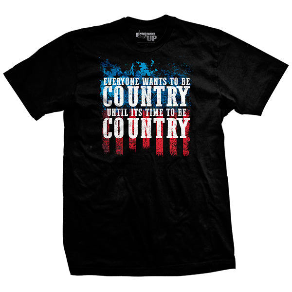 Everyone Wants To Be Country Red White Blue T-Shirt
